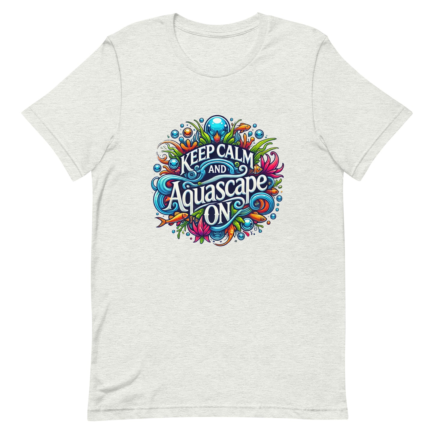Unisex t-shirt “Keep Calm and Aquascape On”
