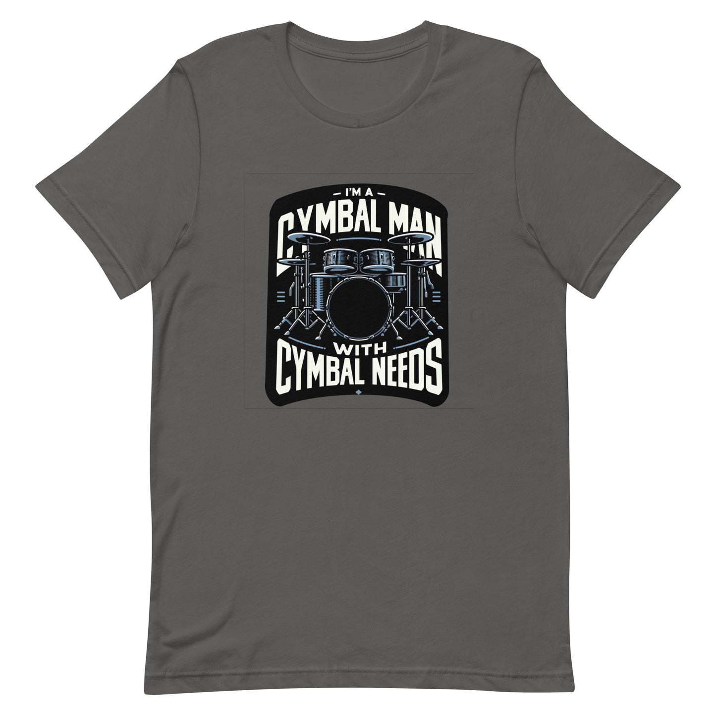 Unisex t-shirt “I’m a Cymbal Man with Cymbal Needs”