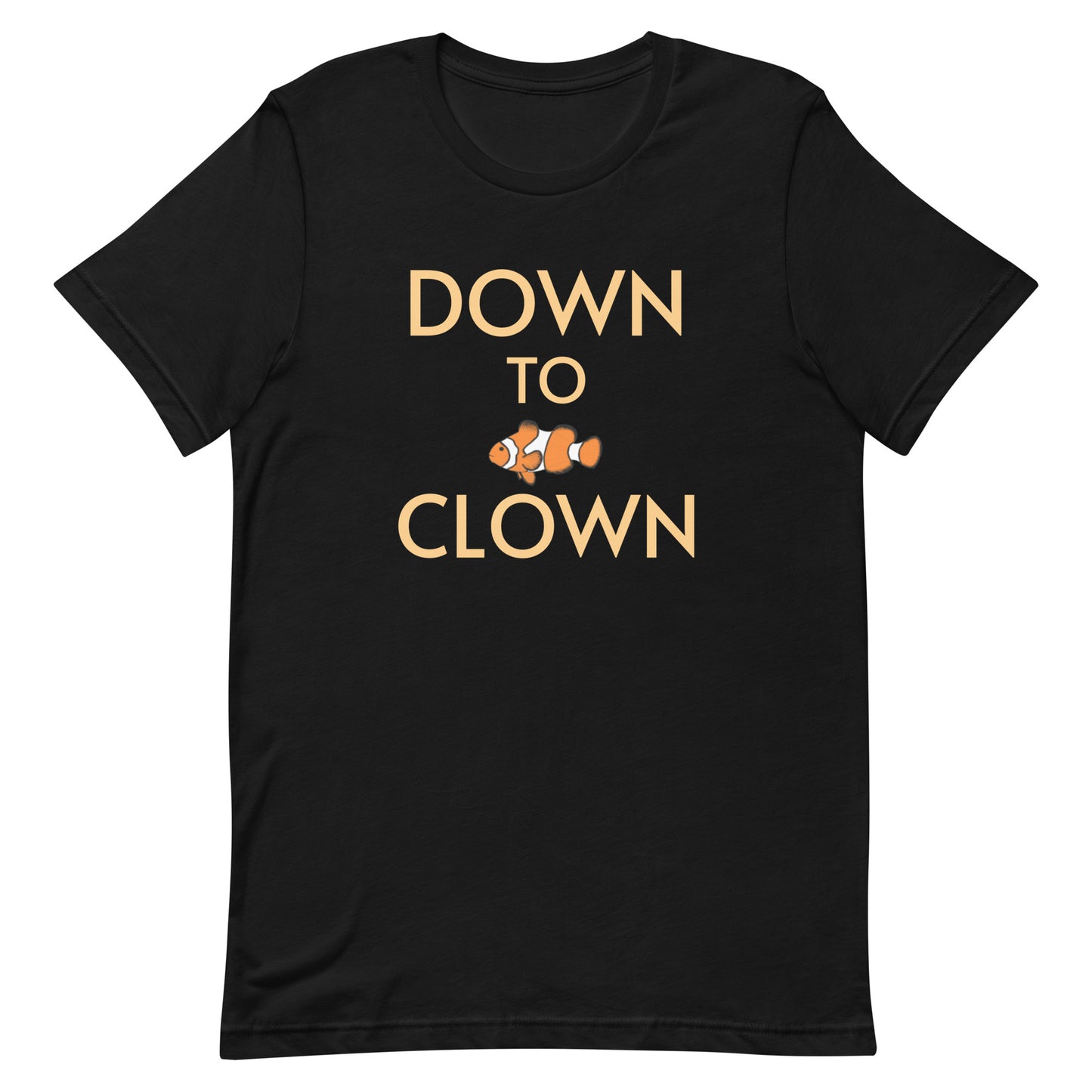Unisex t-shirt “Down to Clown w/Clownfish”