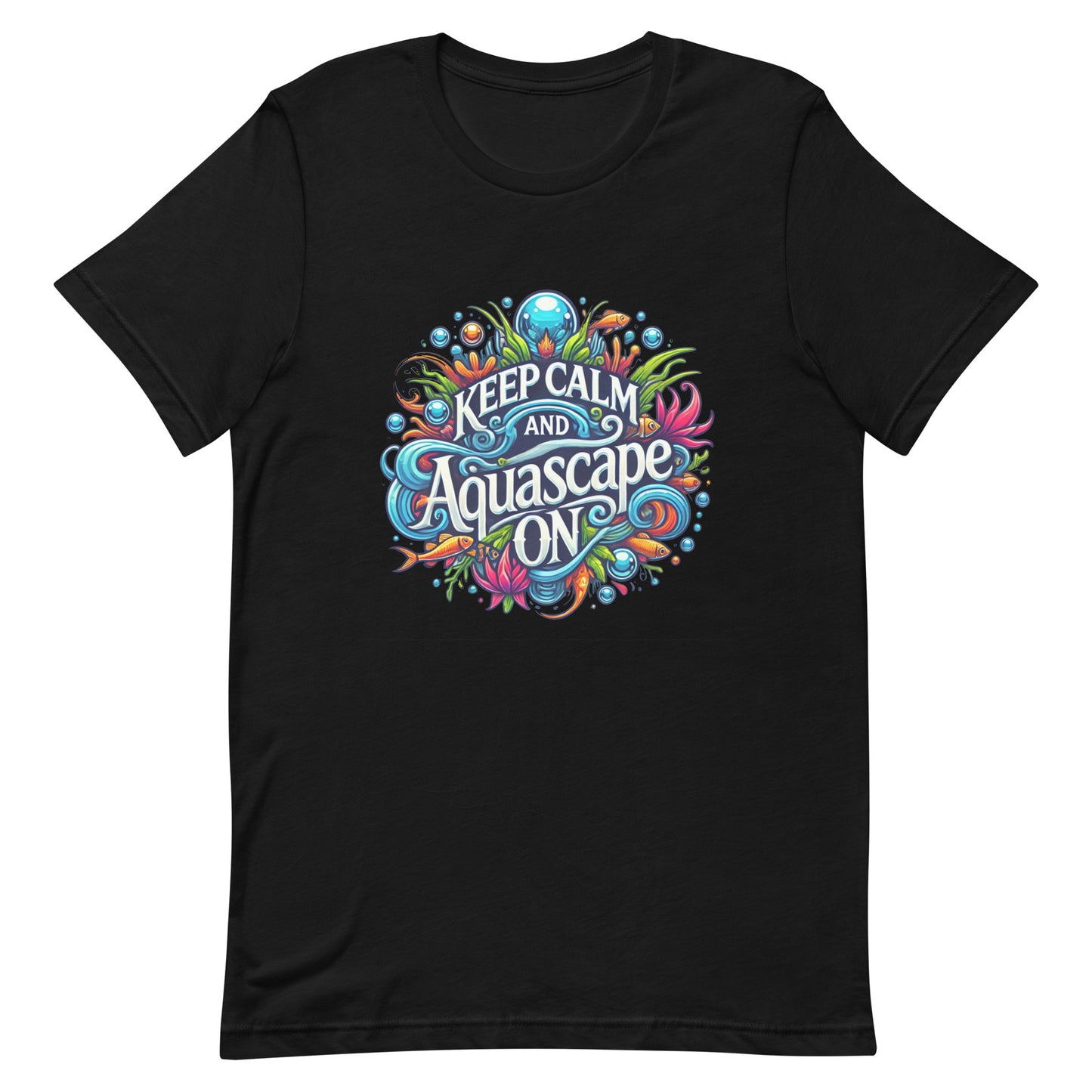 Unisex t-shirt “Keep Calm and Aquascape On”