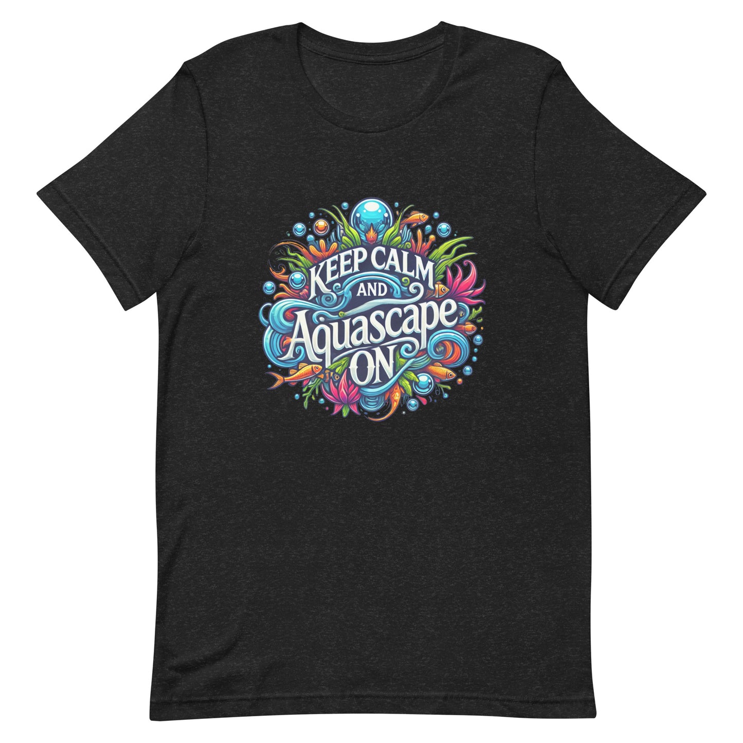 Unisex t-shirt “Keep Calm and Aquascape On”