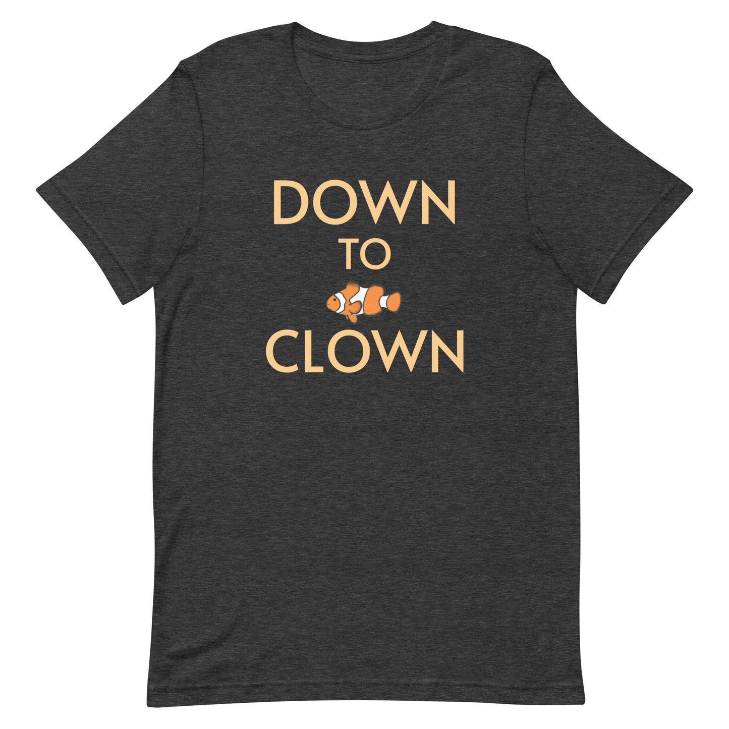 Unisex t-shirt “Down to Clown w/Clownfish”