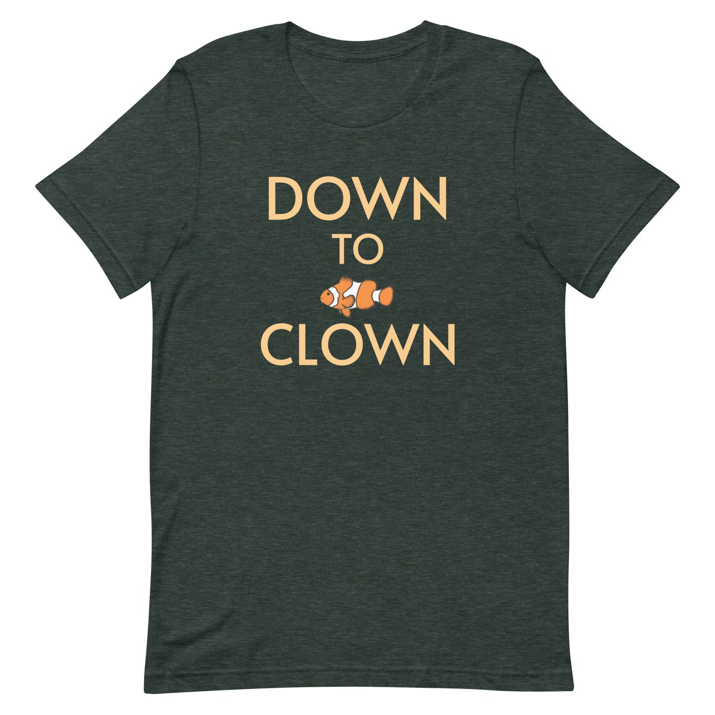 Unisex t-shirt “Down to Clown w/Clownfish”