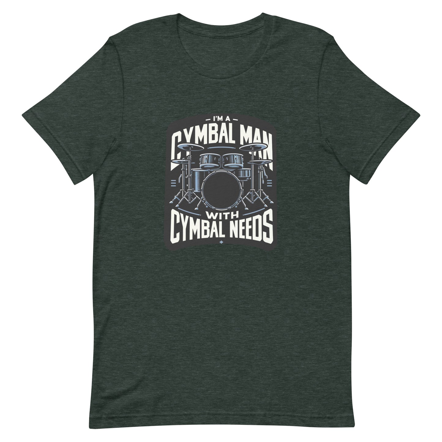 Unisex t-shirt “I’m a Cymbal Man with Cymbal Needs”