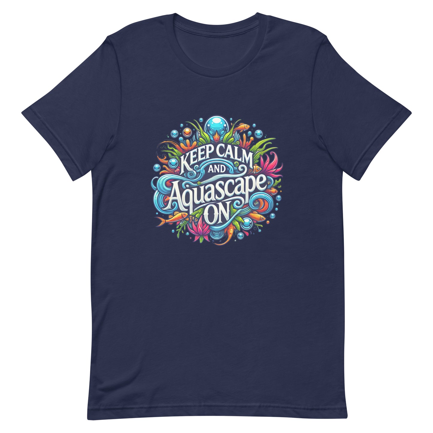 Unisex t-shirt “Keep Calm and Aquascape On”