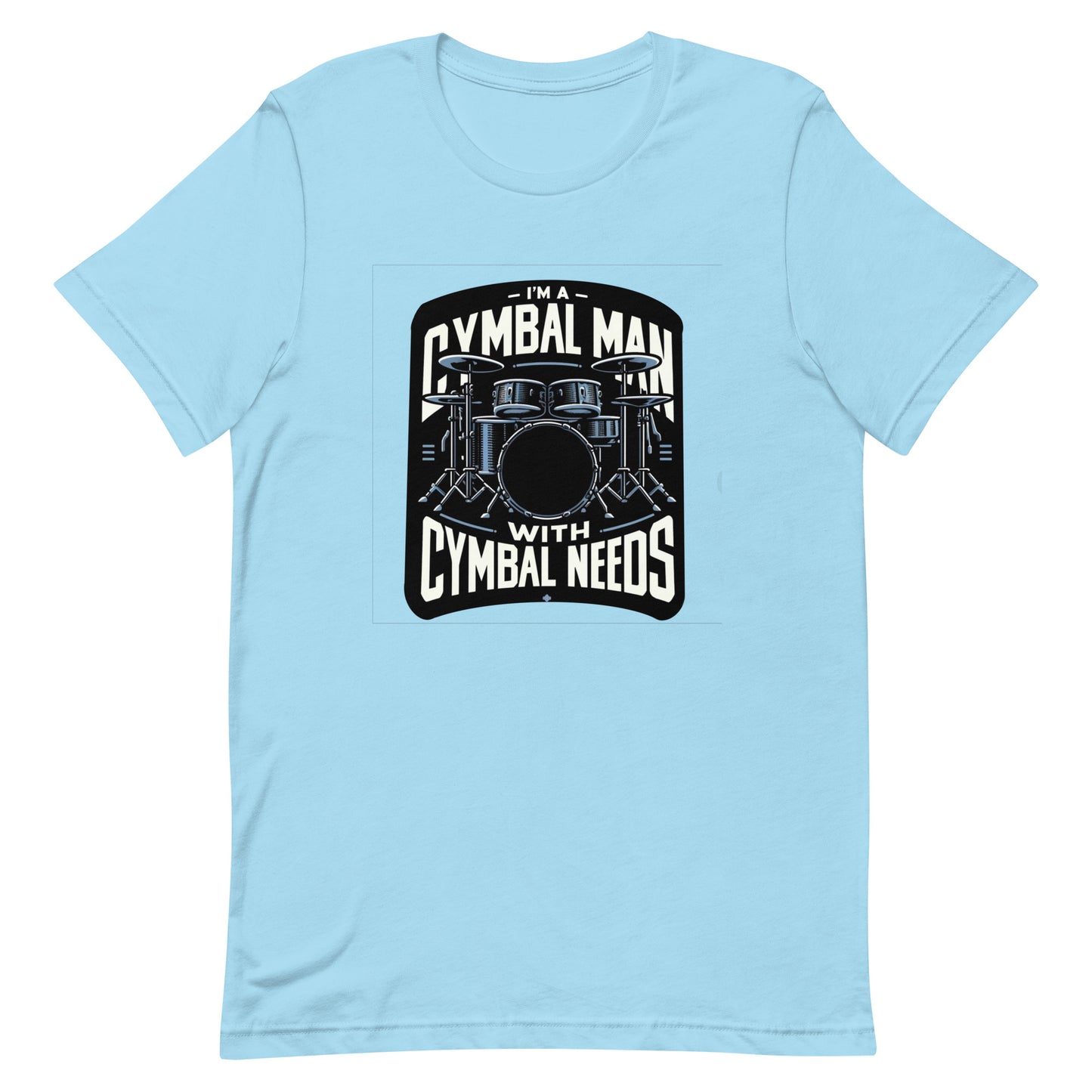 Unisex t-shirt “I’m a Cymbal Man with Cymbal Needs”
