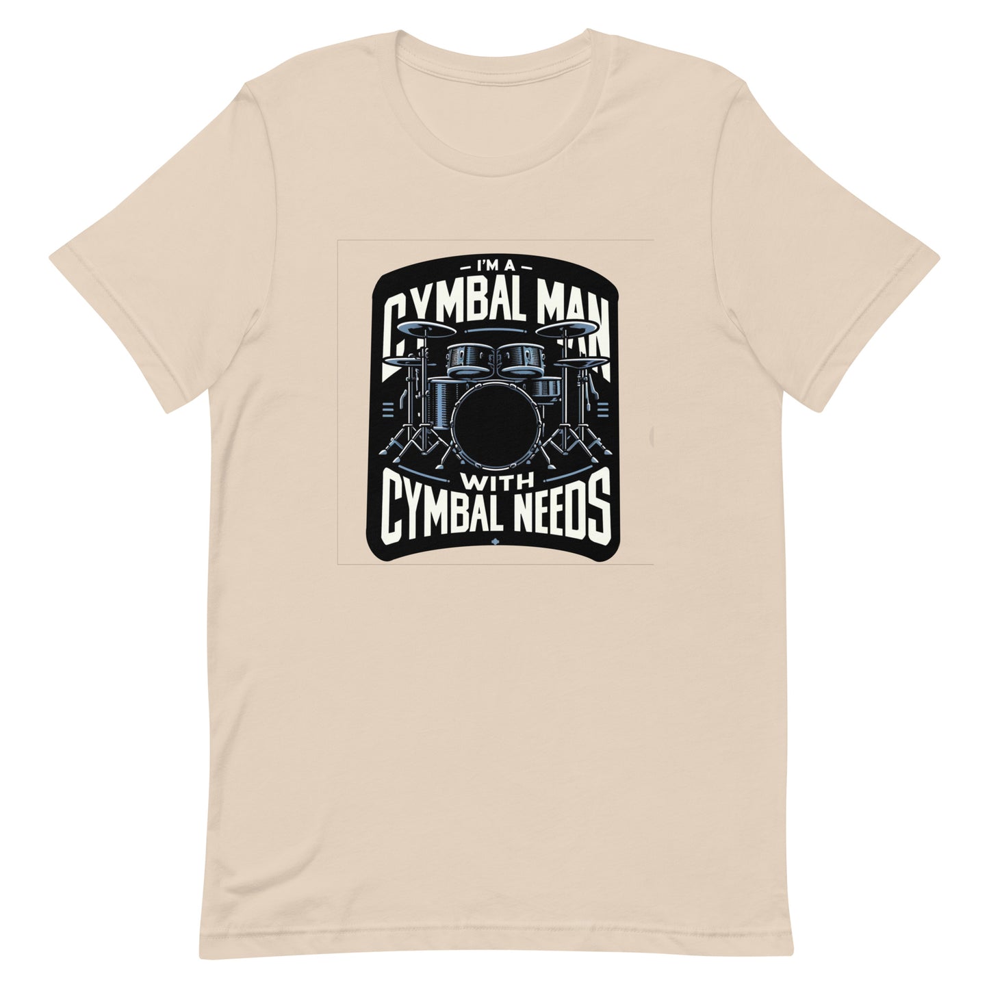 Unisex t-shirt “I’m a Cymbal Man with Cymbal Needs”