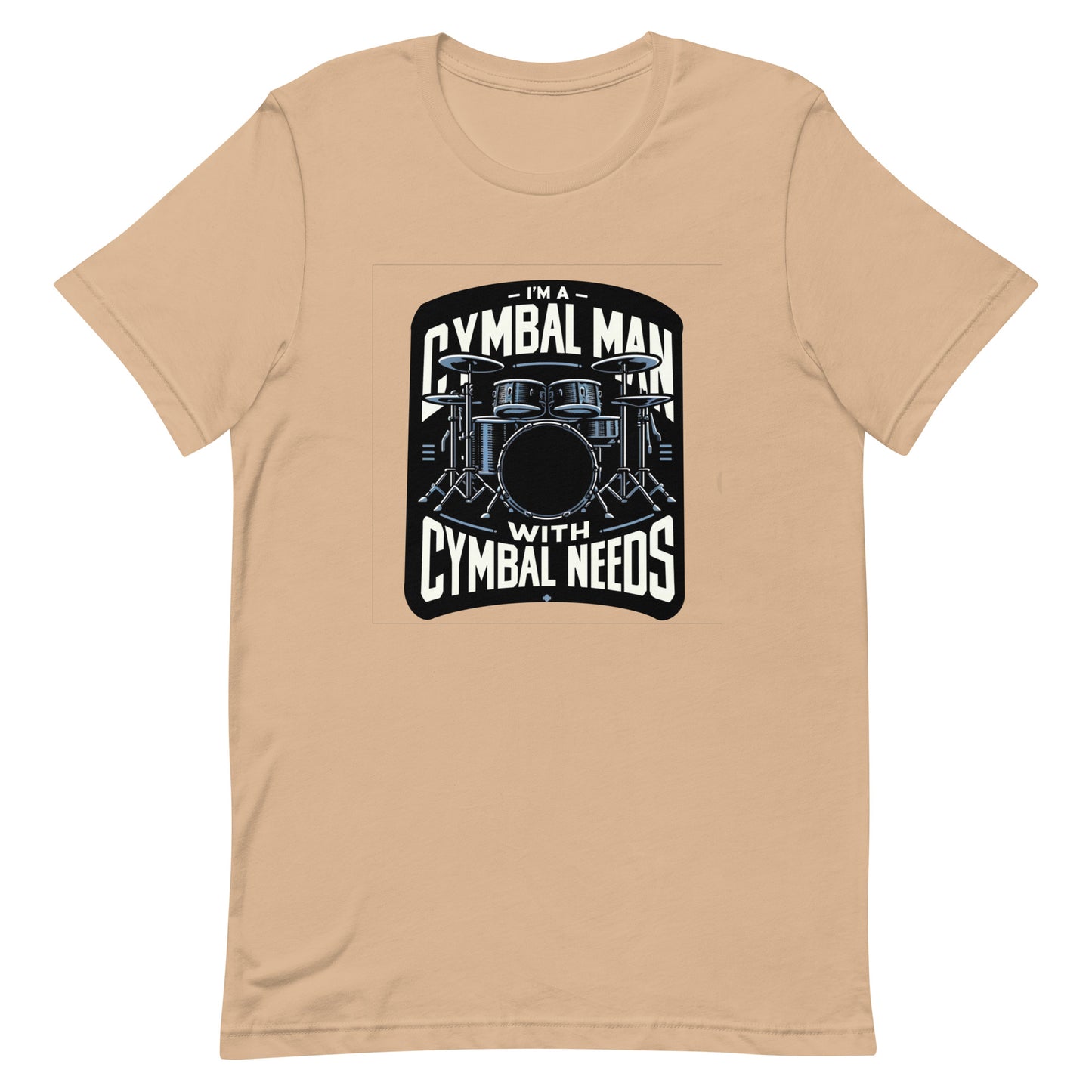 Unisex t-shirt “I’m a Cymbal Man with Cymbal Needs”