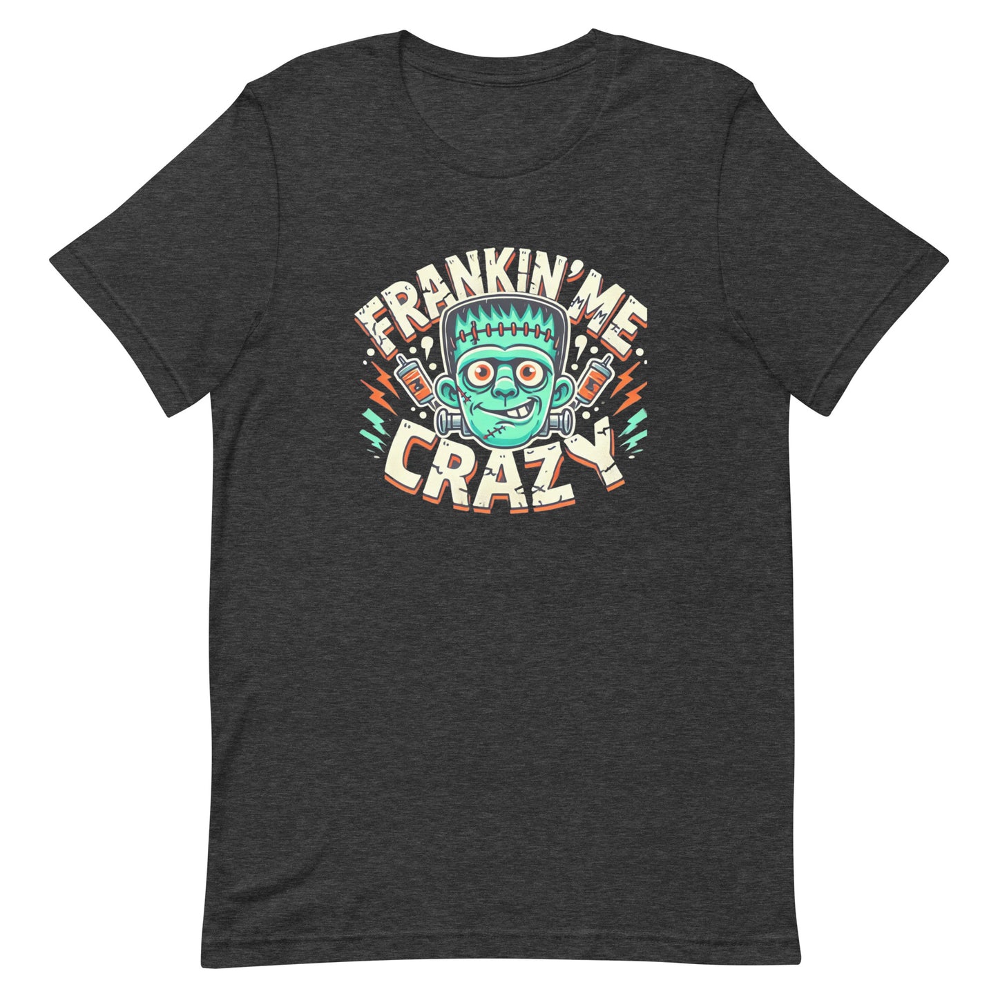 Unisex t-shirt “Frankin’ Me Crazy”