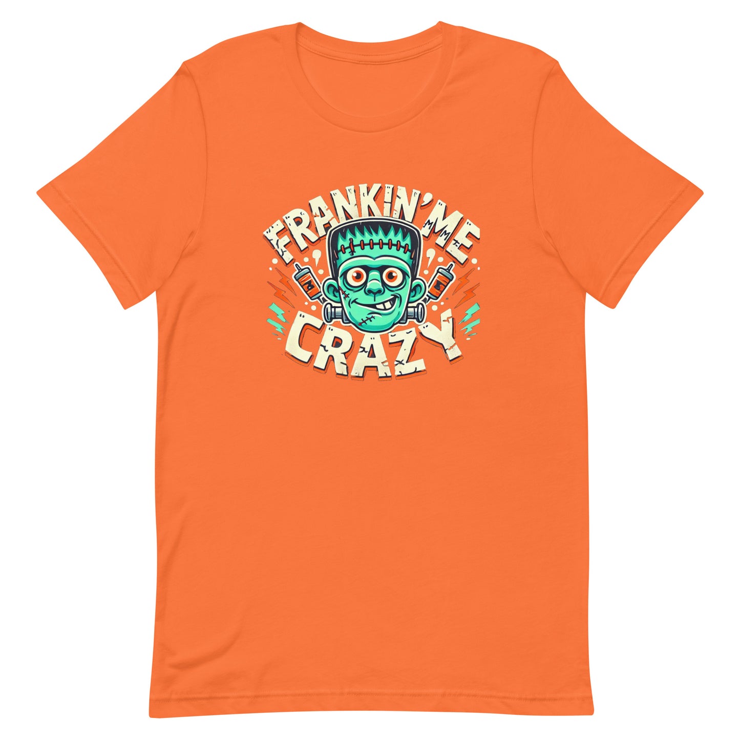 Unisex t-shirt “Frankin’ Me Crazy”
